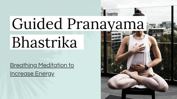 Guided Bhastrika Pranayama
